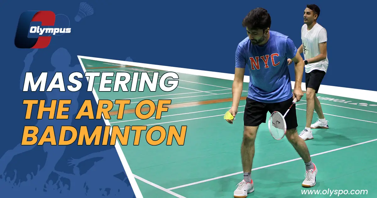 Mastering the Art of Badminton